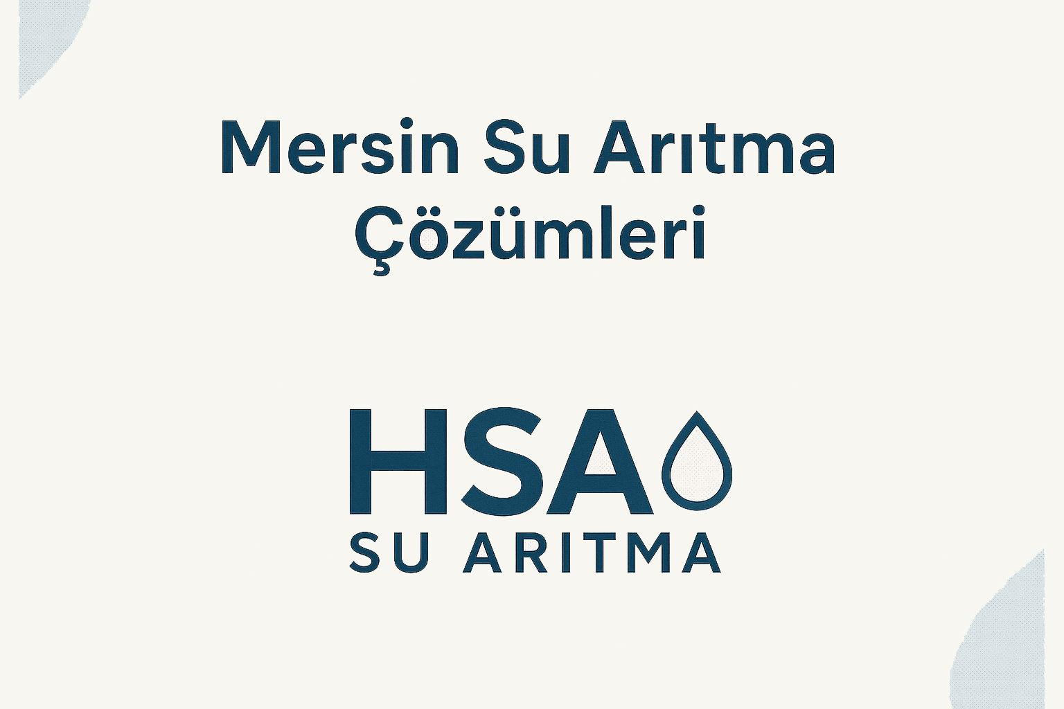 Mersin Su Arıtma Fiyatları HSA Su Arıtma Şeffaf ve Uygun Çözümler